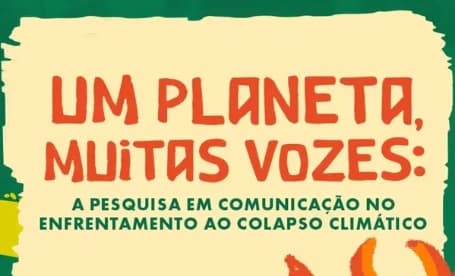 Card com o tema da edição: Um planeta, muitas vozes — a pesquisa em Comunicação no enfrentamento ao colapso climático